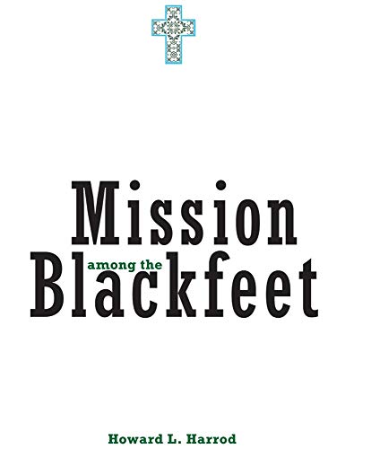 Mission Among the Blackfeet (Civilization of the American Indian, Band 112)