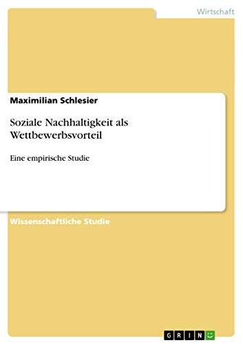 Soziale Nachhaltigkeit als Wettbewerbsvorteil: Eine empirische Studie