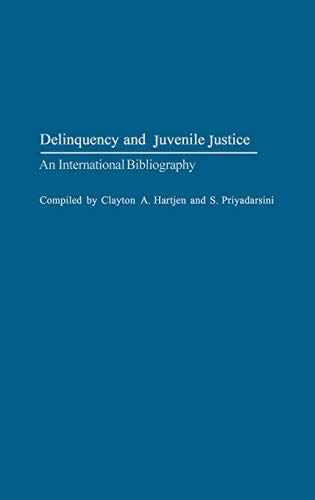 Delinquency and Juvenile Justice: An International Bibliography (Bibliographies & Indexes in Sociology, Band 26)