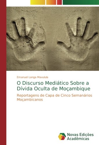 O Discurso Mediático Sobre a Dívida Oculta de Moçambique: Reportagens de Capa de Cinco Semanários Moçambicanos