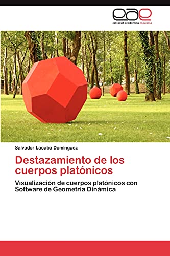 Destazamiento de los cuerpos platónicos: Visualización de cuerpos platónicos con Software de Geometría Dinámica