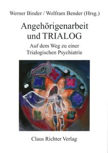 Angehörigenarbeit und Trialog: Auf dem Wege zu einer Trialogischen Psychiatrie