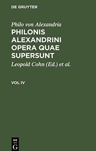 Philonis Alexandrini opera quae supersunt, Vol IV, Philonis Alexandrini opera quae supersunt Vol IV