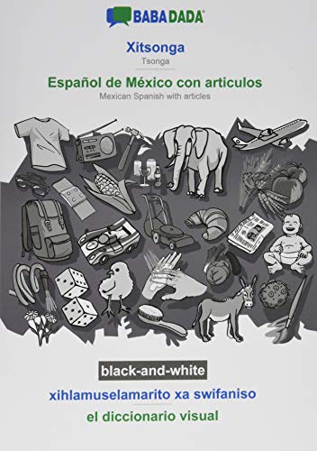 BABADADA black-and-white, Xitsonga - Español de México con articulos, xihlamuselamarito xa swifaniso - el diccionario visual: Tsonga - Mexican Spanish with articles, visual dictionary