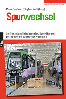 Spurwechsel: Studien zu Mobilitätsindustrien, Beschäftigungspotenzialen und alternativer Produktion. Eine Veröffentlichung der Rosa-Luxemburg-Stiftung