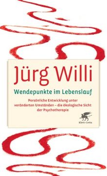 Wendepunkte im Lebenslauf: Persönliche Entwicklung unter veränderten Umständen - die ökologische Sicht der Psychotherapie