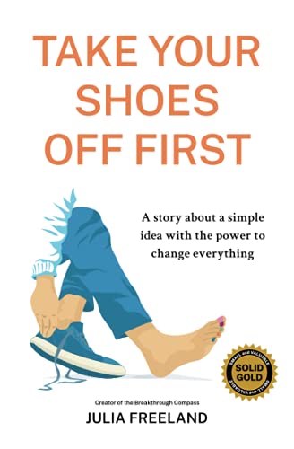 Take Your Shoes Off First: A story about a simple idea with the power to change everything