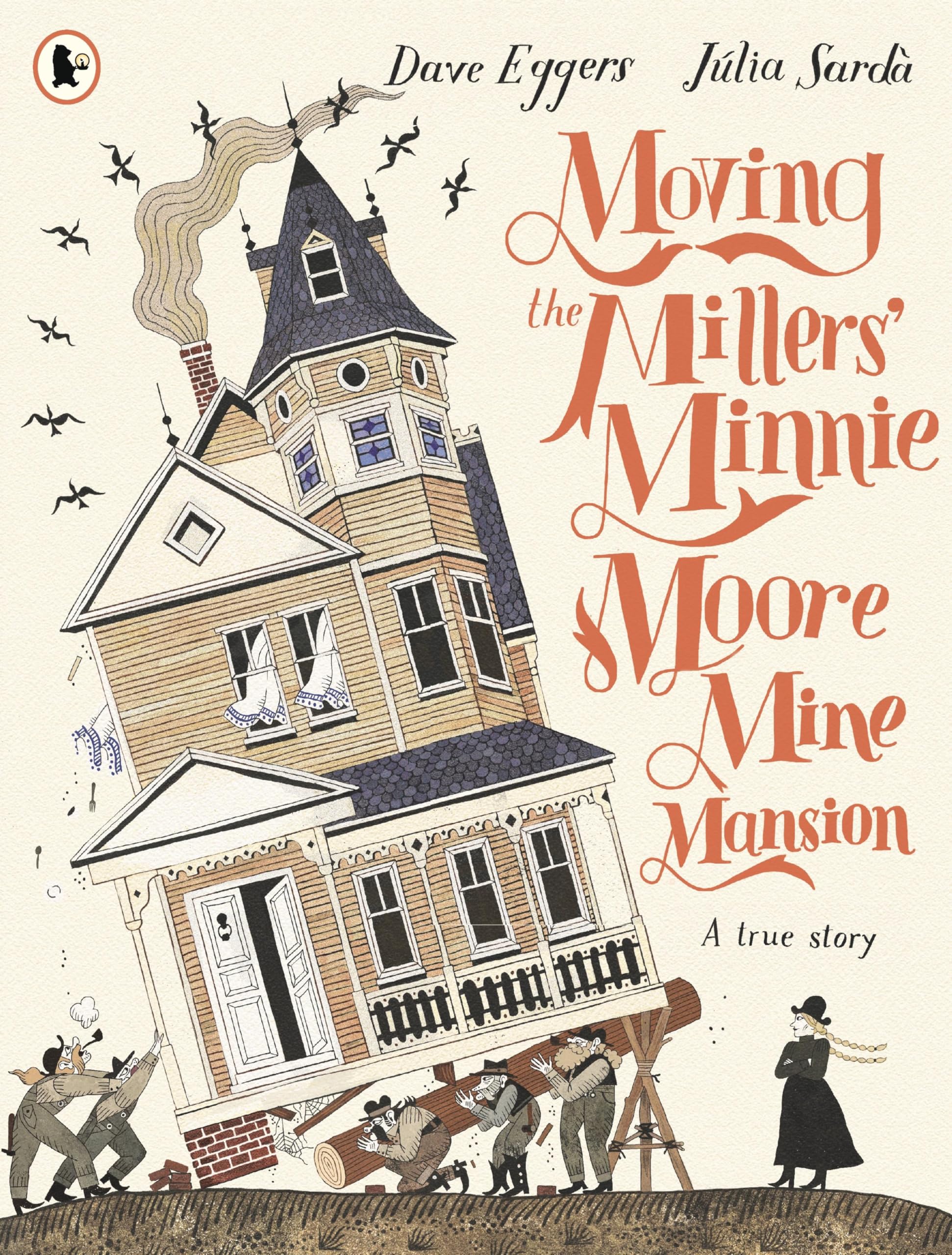 Dave Eggers Moving The Millers' Minnie Moore Mine Mansion, A True Story
