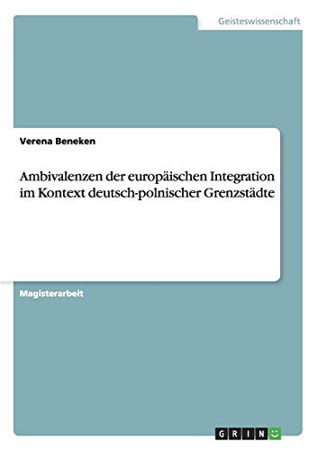 Ambivalenzen der europäischen Integration im Kontext deutsch-polnischer Grenzstädte