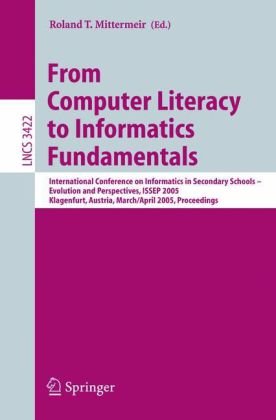 From Computer Literacy to Informatics Fundamentals: International Conference on Informatics in Secondary Schools -- Evolution and Perspectives, ISSEP ... Computer Science and General Issues)