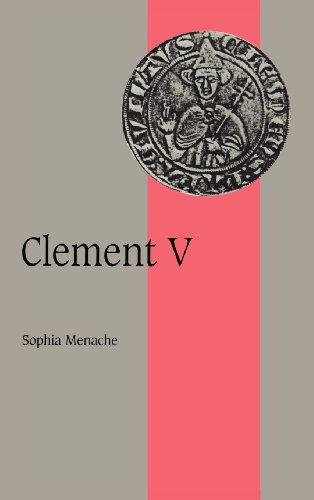 Clement V (Cambridge Studies in Medieval Life and Thought: Fourth Series, Band 36)