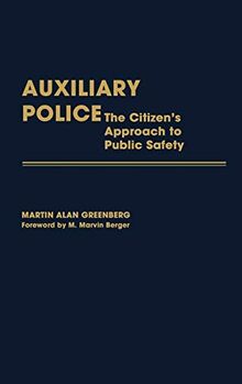 Auxiliary Police: The Citizen's Approach to Public Safety (Contributions in Criminology & Penology)