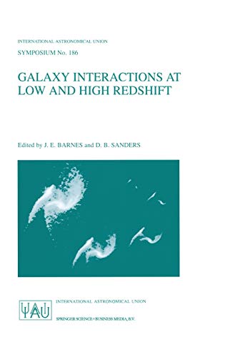 Galaxy Interactions at Low and High Redshift: Proceedings of the 186th Symposium of the International Astronomical Union , held at Kyoto, Japan, 26–30 ... Astronomical Union Symposia, 186, Band 186)