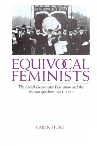 Equivocal Feminists: The Social Democratic Federation and the Woman Question 1884-1911