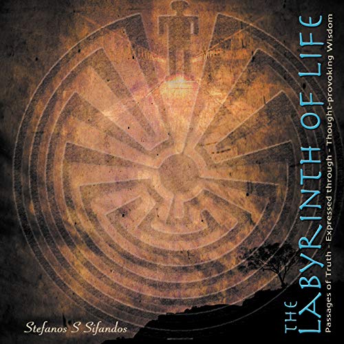 The Labyrinth of Life: Passages of Truth Expressed Through Thought-Provoking Wisdom