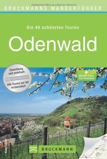 Wanderführer Odenwald: Die 40 schönsten Wanderwege, inkl. Bergstraße, mit Wanderkarten und GPS-Daten zum Download (Bruckmanns Wanderführer)