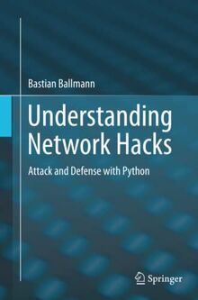 Understanding Network Hacks: Attack and Defense with Python