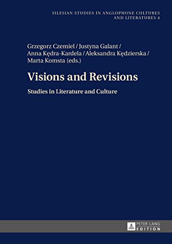 Visions and Revisions: Studies in Literature and Culture (Silesian Studies in Anglophone Cultures and Literatures)