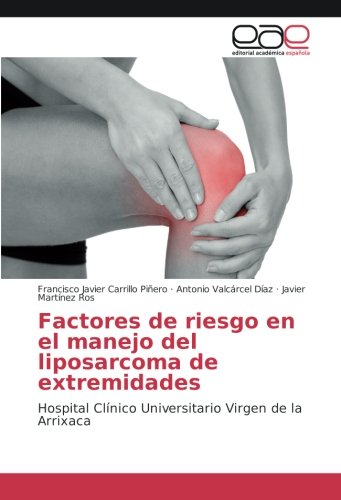 Factores de riesgo en el manejo del liposarcoma de extremidades: Hospital Clínico Universitario Virgen de la Arrixaca