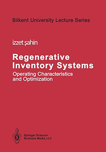 Regenerative Inventory Systems: Operating Characteristics And Optimization (Bilkent University Lecture Series)