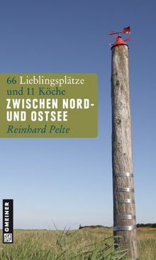 Zwischen Nord- und Ostsee: 66 Lieblingsplätze und 11 Köche