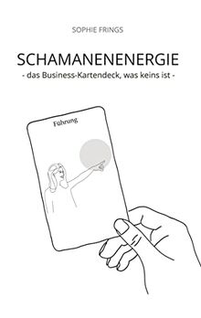 SCHAMANENENERGIE - das Business-Kartendeck, was keins ist | Business-Orakelkarten: 33 Impulse für deinen unternehmerischen Erfolg