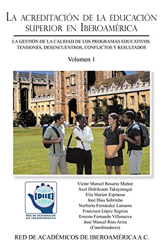 La acreditación de la educación superior en Iberoamérica: La gestión de la calidad de los programas educativos. Tensiones, desencuentros, conflictos y ... Tensiones, Desencuentros, Conflictos