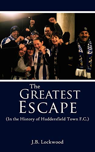 The Greatest Escape (In the History of Huddersfield Town F.C.)