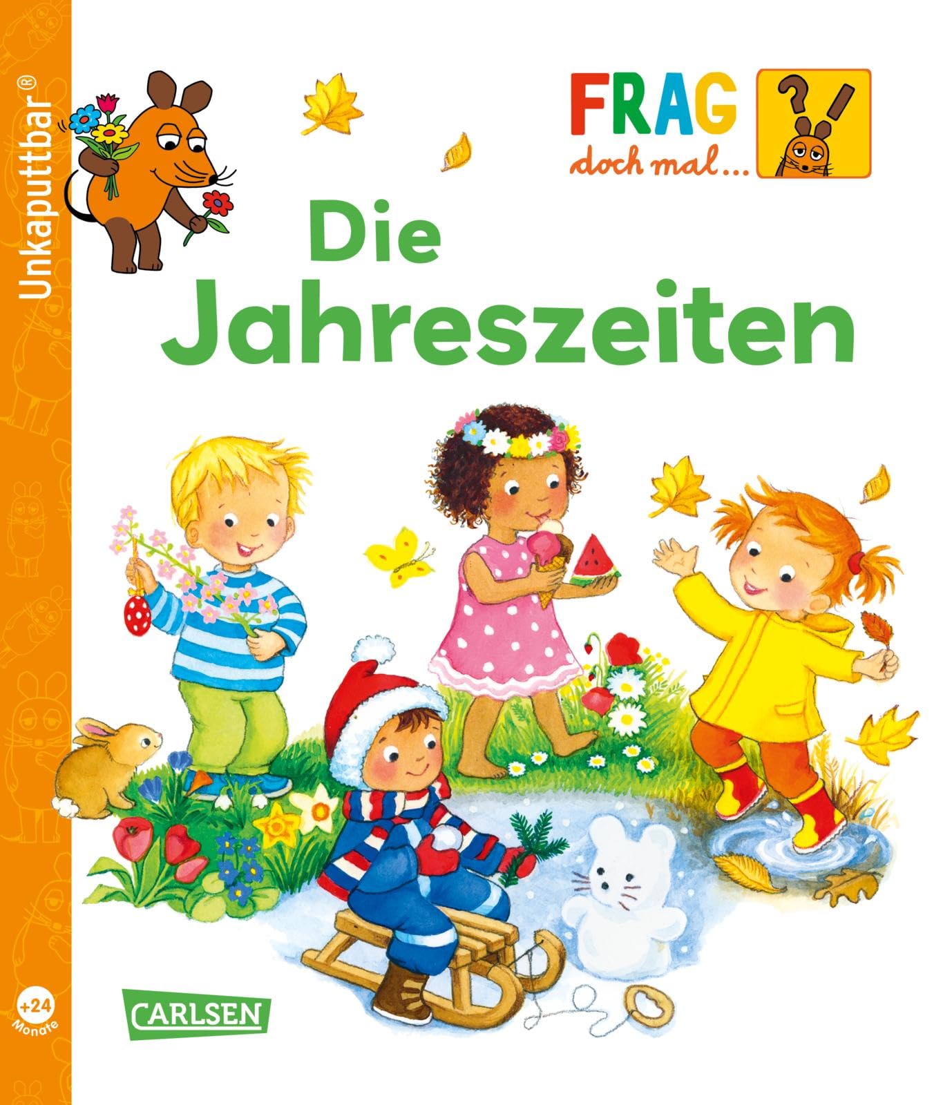 Unkaputtbar: Frag doch mal die Maus: Die Jahreszeiten: Ein Sachbuch für Kinder ab 2 Jahren