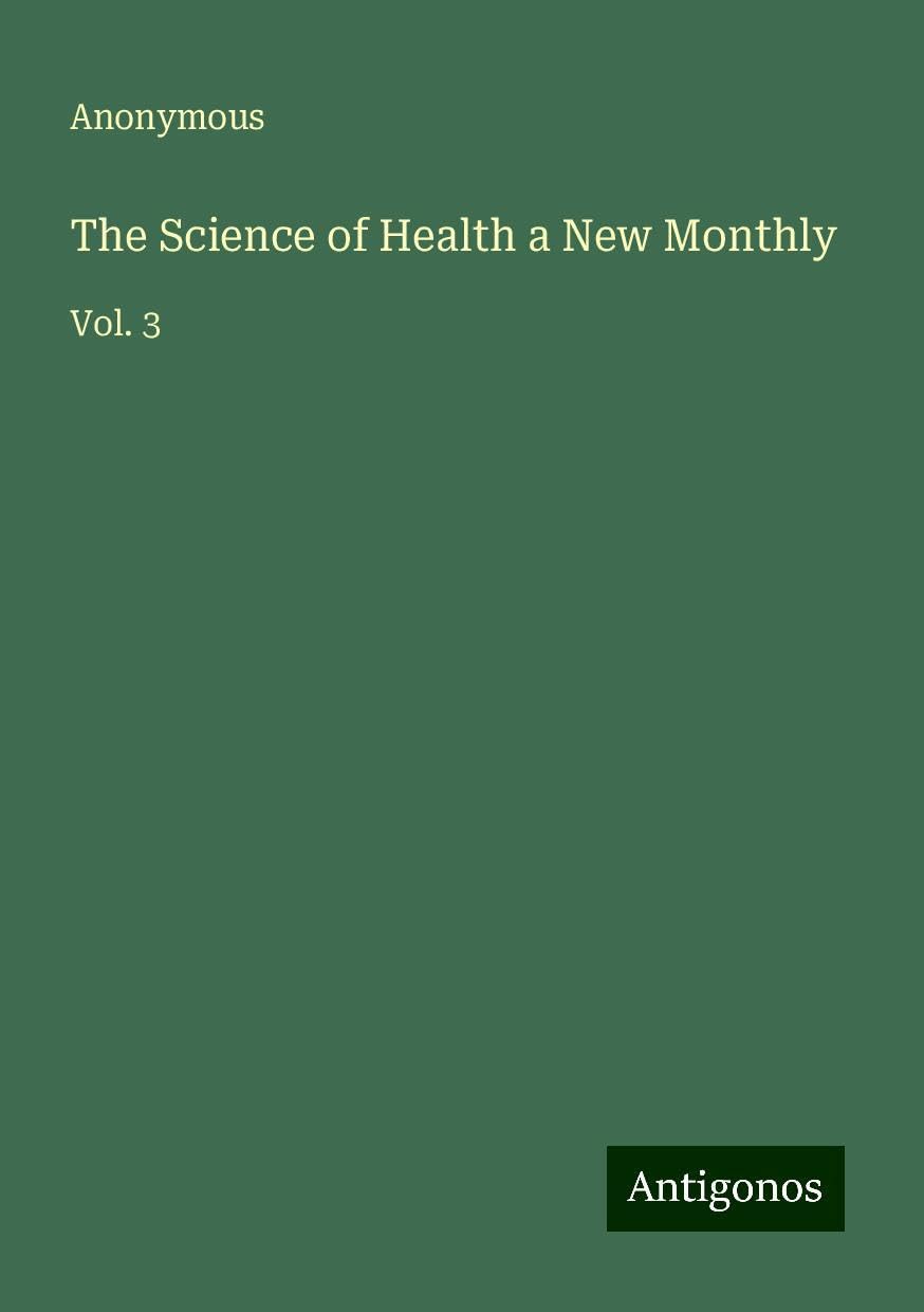The Science of Health a New Monthly: Vol. 3