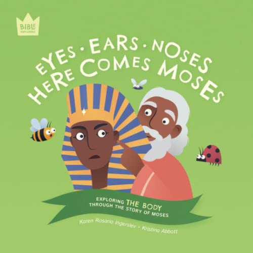 Eyes Ears Noses, Here Comes Moses: Exploring THE BODY through the story of Moses (Bible Explorers)