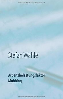 Arbeitsbelastungsfaktor Mobbing: Schwerpunkt Gegenmaßnahmen