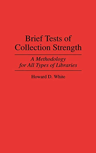 Brief Tests of Collection Strength: A Methodology for All Types of Libraries (Contributions in Librarianship & Information Science)