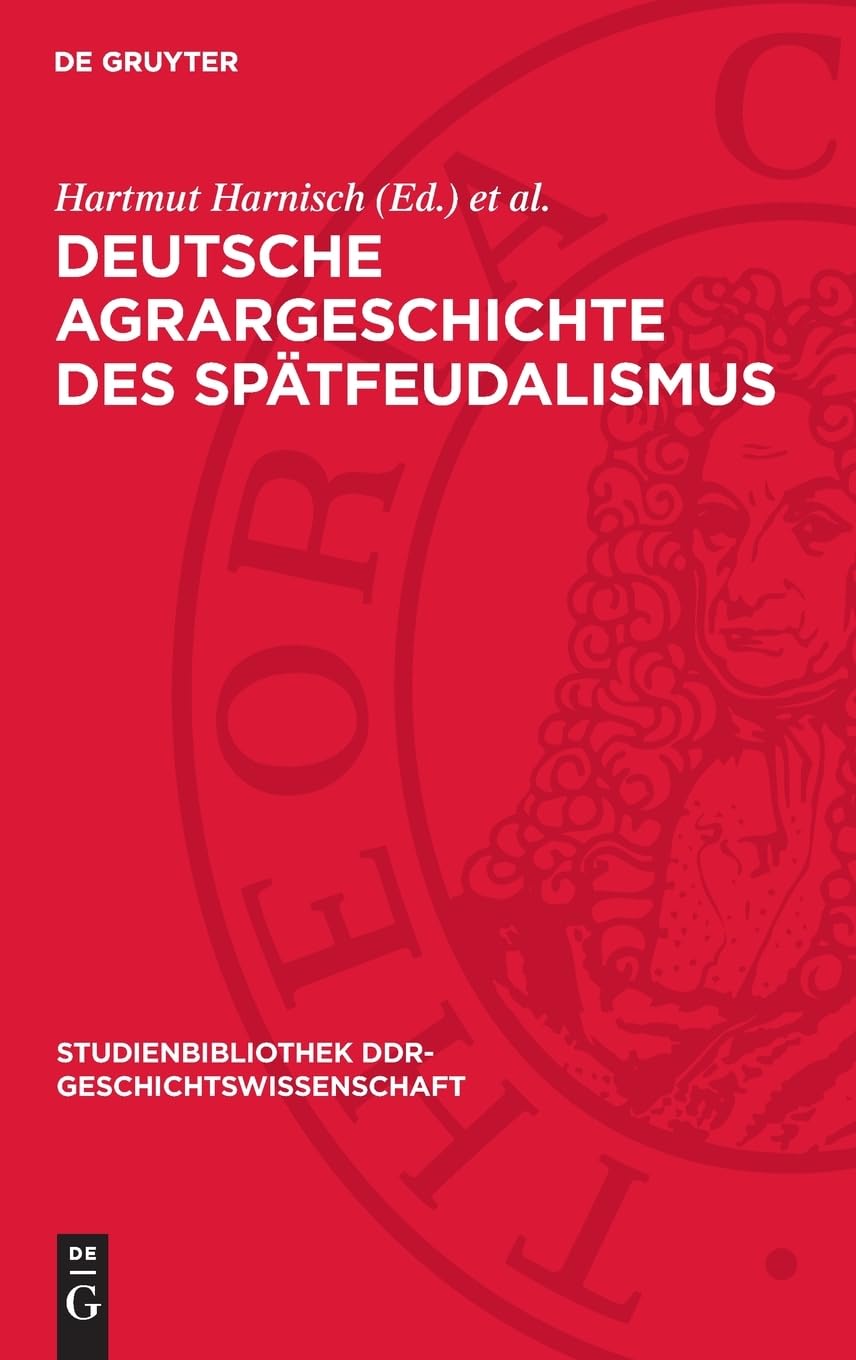 Deutsche Agrargeschichte des Spätfeudalismus (Studienbibliothek DDR-Geschichtswissenschaft, 6)