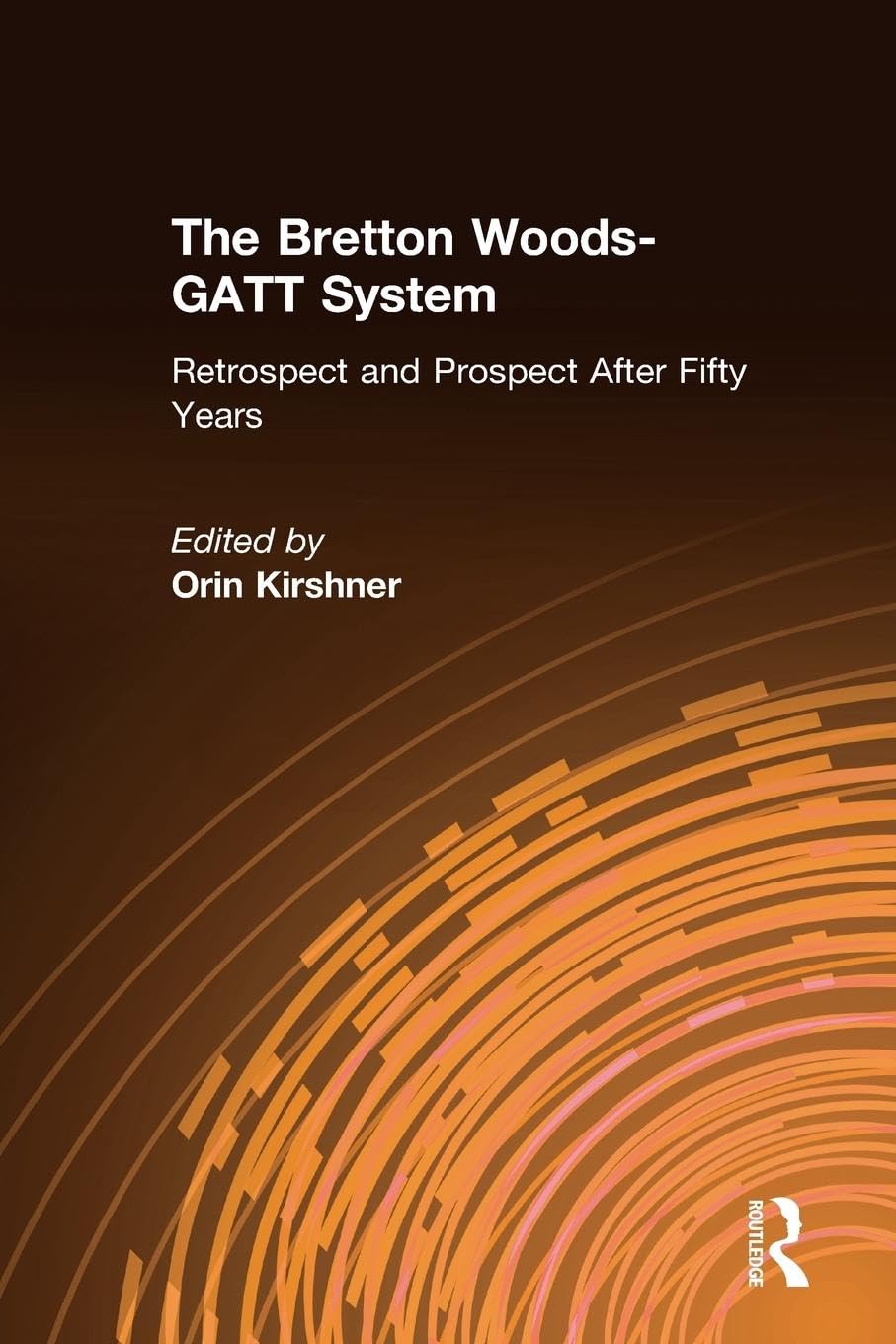 The Bretton Woods-GATT System: Retrospect and Prospect After Fifty Years