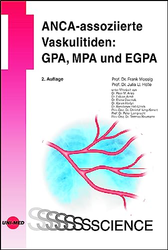 UNI-MED Science   ANCA-assoziierte Vaskulitiden GPA MPA und EGPA - Frank Moosig Julia U Holle Gebunden
