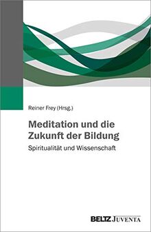 Meditation und die Zukunft der Bildung: Spiritualität und Wissenschaft
