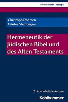 Hermeneutik der Jüdischen Bibel und des Alten Testaments (Kohlhammer Studienbücher Theologie, Band 1)