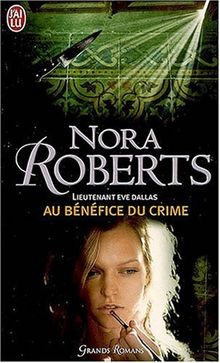 Lieutenant Eve Dallas. Vol. 3. Au bénéfice du crime