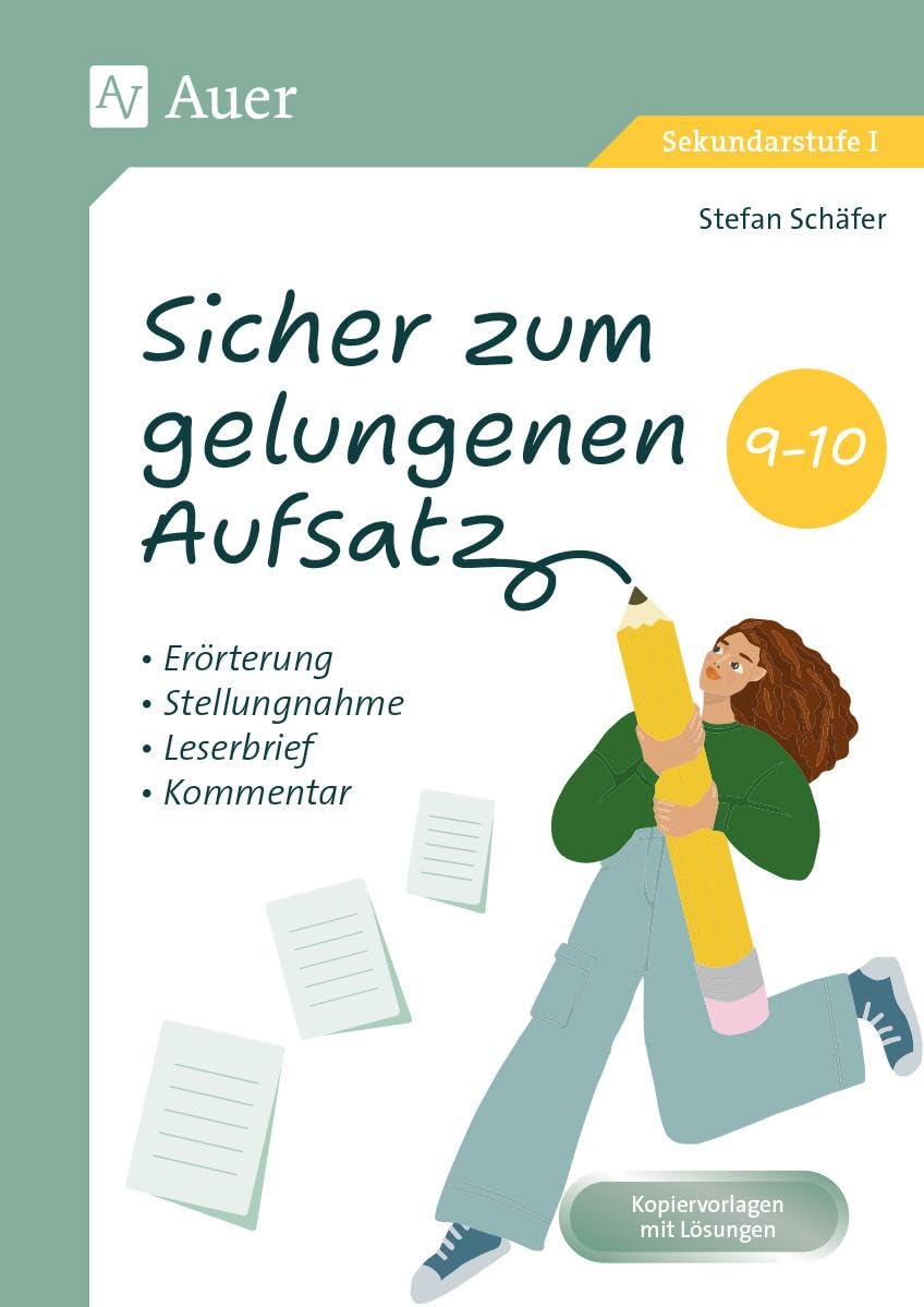 Sicher zum gelungenen Aufsatz 9-10: Erörterung, Stellungnahme, Leserbrief, Kommentar (9. und 10. Klasse)