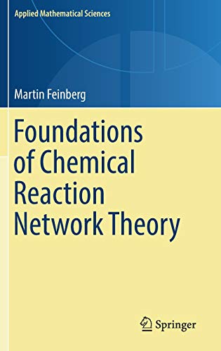Foundations of Chemical Reaction Network Theory (Applied Mathematical Sciences, Band 202)