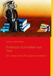 Professor Schmöker von Text: Ein Literaturkurs für junge Leser Band I