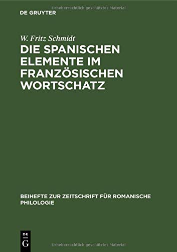 Die spanischen Elemente im französischen Wortschatz (Beihefte zur Zeitschrift für romanische Philologie, 54, Band 54)