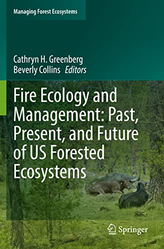 Fire Ecology and Management: Past, Present, and Future of US Forested Ecosystems (Managing Forest Ecosystems, 39, Band 39)