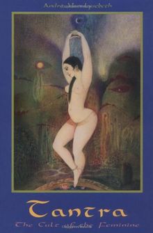 Tantra: Cult of the Feminine: The Cult of the Feminine