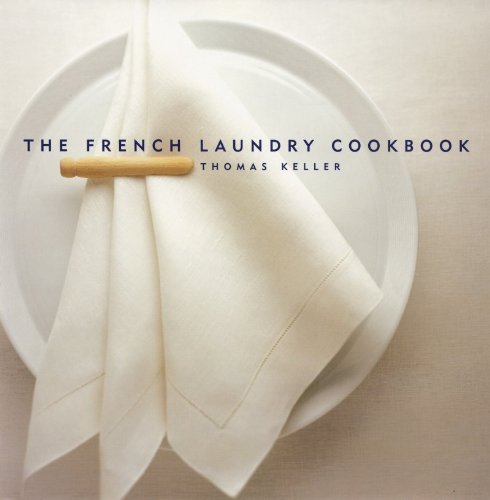 Thomas Keller The French Laundry Cookbook