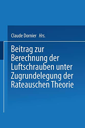 Beitrag zur Berechnung der Luftschrauben unter Zugrundelegung der Rateauschen Theorie (German Edition)
