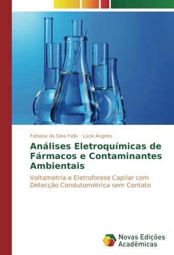 Análises Eletroquímicas de Fármacos e Contaminantes Ambientais: Voltametria e Eletroforese Capilar com Detecção Condutométrica sem Contato