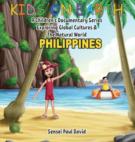 Kids On Earth - Philippines: A Children's Documentary Series Exploring Global Cultures & The Natural World (Kids on Earth a Children's Documentary Series Exploring Global Culture & the Natural World)
