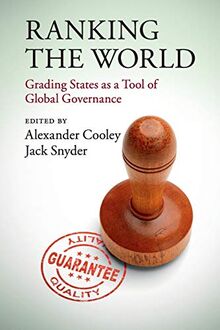 Ranking the World: Grading States as a Tool of Global Governance